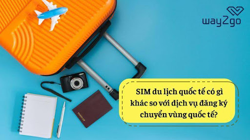 So sánh SIM du lịch quốc tế và dịch vụ chuyển vùng quốc tế (Roaming)