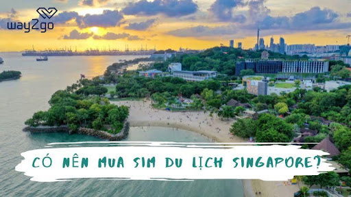 Có nên mua SIM 4G du lịch Singapore hay không