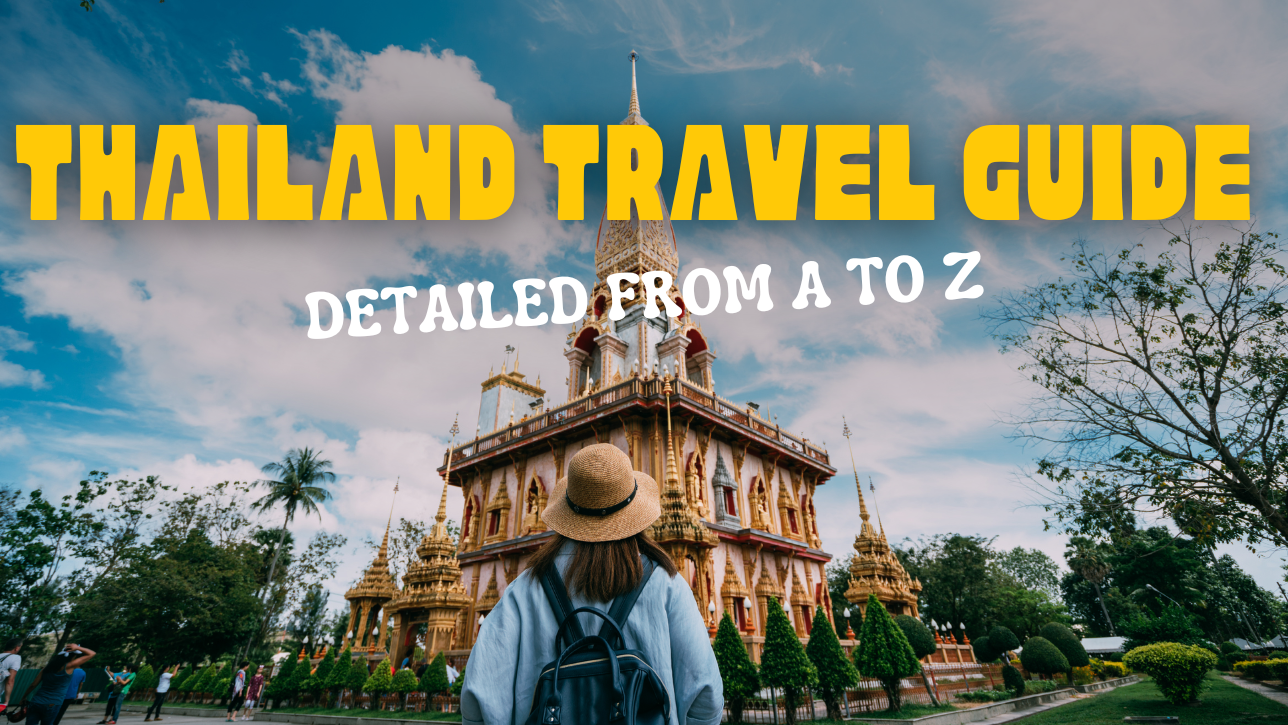 Thailand Travel Guide And Useful Tips - Detailed From A to Z