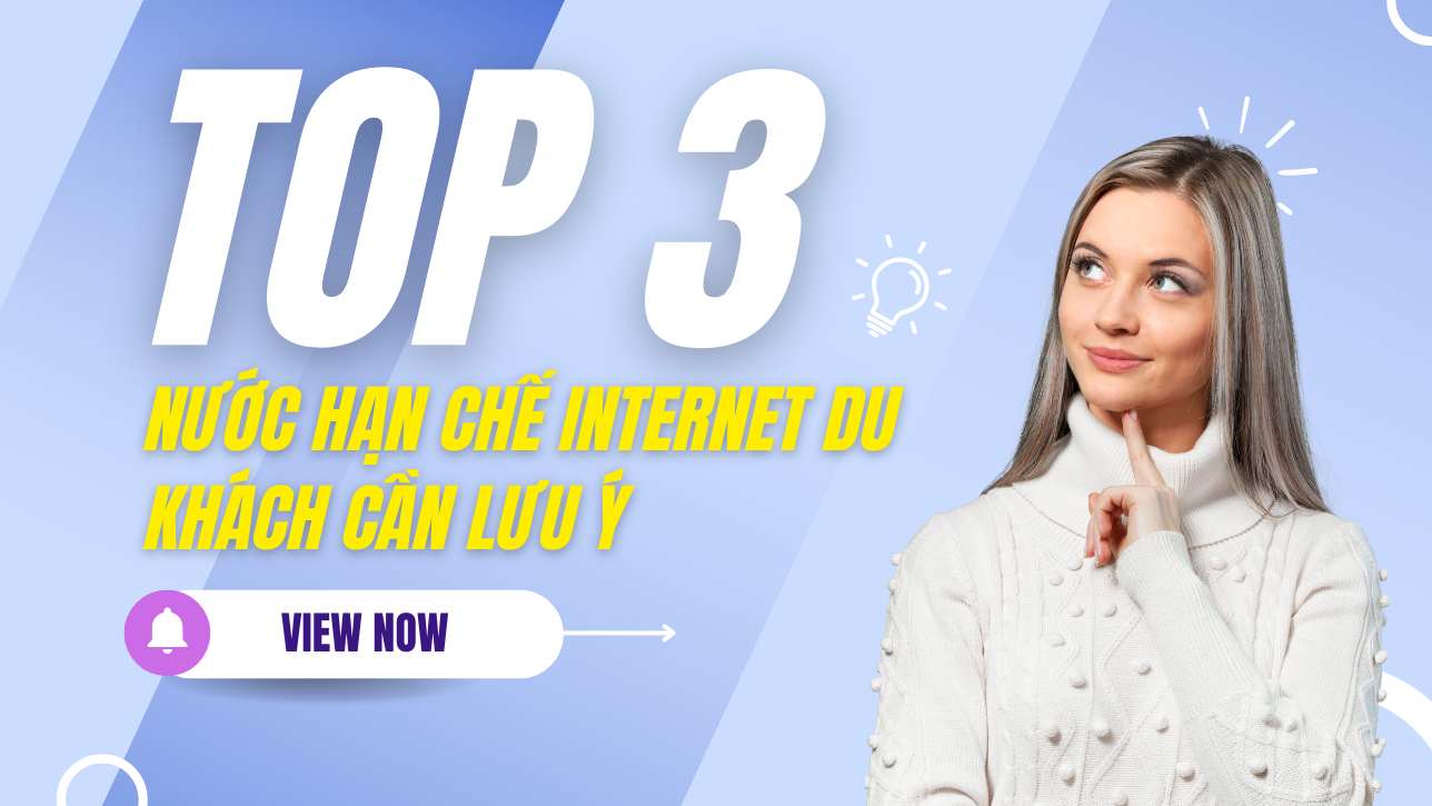 Top 3 quốc gia hạn chế Internet mà du khách cần biết trước khi đi