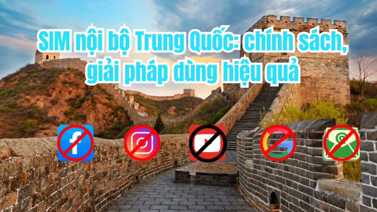 SIM nội bộ Trung Quốc: chính sách, giải pháp dùng hiệu quả