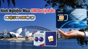 Kinh Nghiệm Mua SIM Du Lịch Úc: SIM Vật Lý Hay eSIM Tiện Lợi?