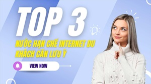 Top 3 quốc gia hạn chế Internet mà du khách cần biết trước khi đi