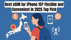 Best eSIM for iPhone 15? Flexible and Convenient in 2025 Top Pick