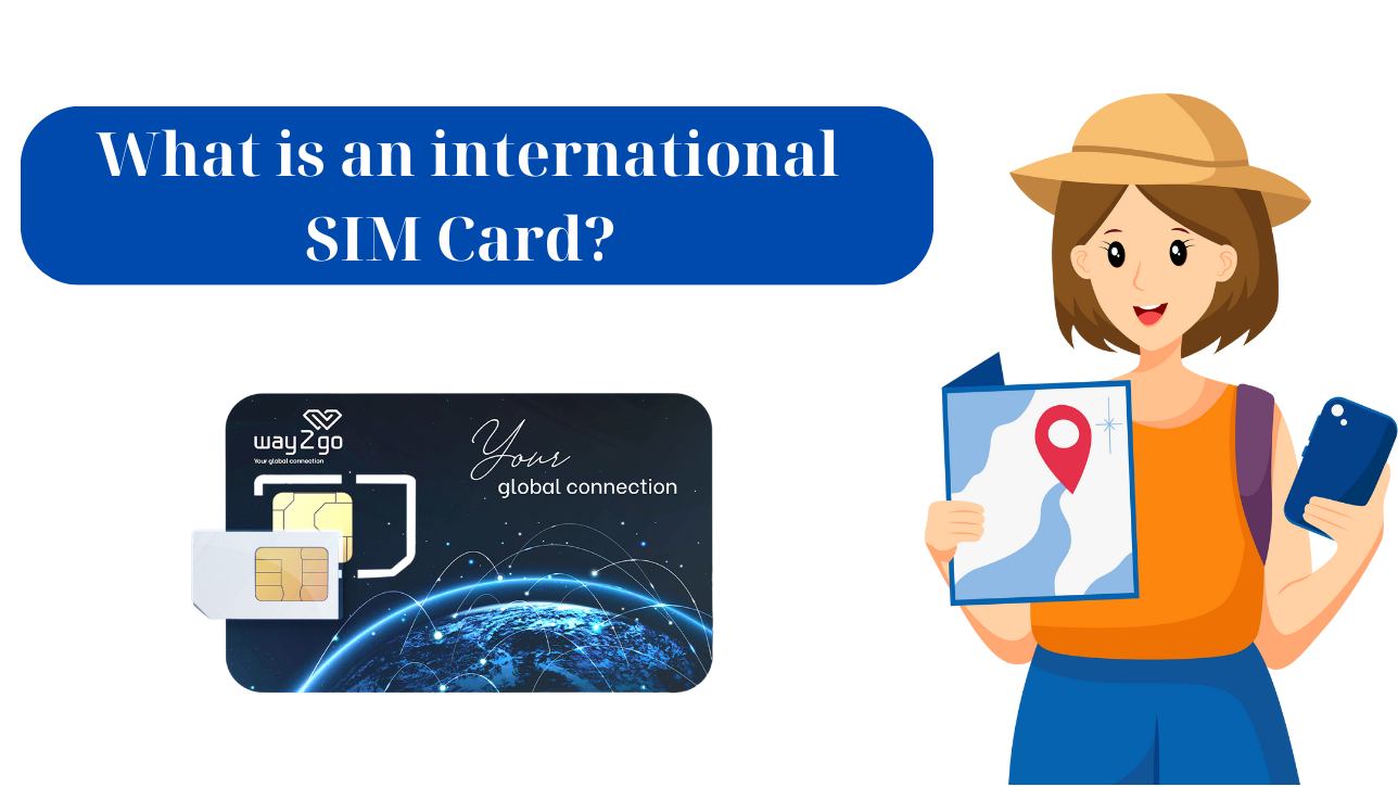 What is an international SIM Card?