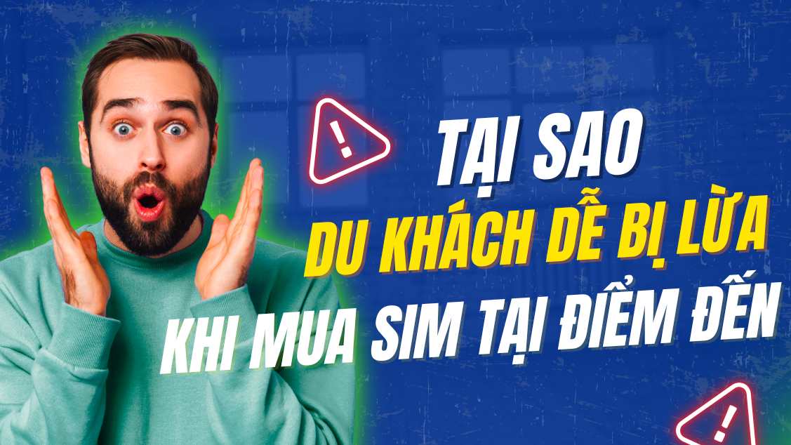 Vì sao du khách dễ bị lừa khi mua SIM tại điểm đến?