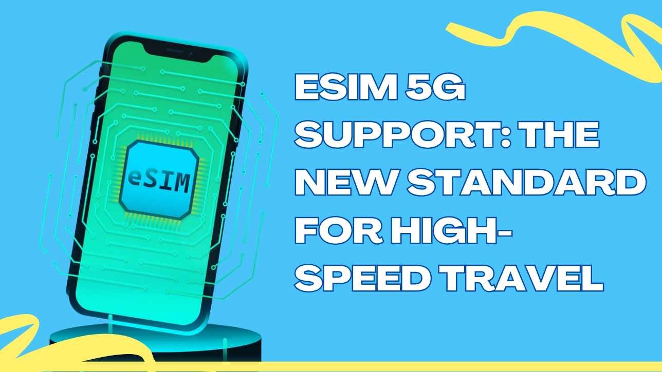 eSIM 5G support: The new standard for high-speed travel