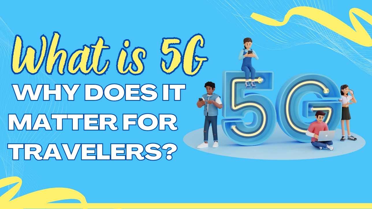 What is 5G and why does it matter for travelers?