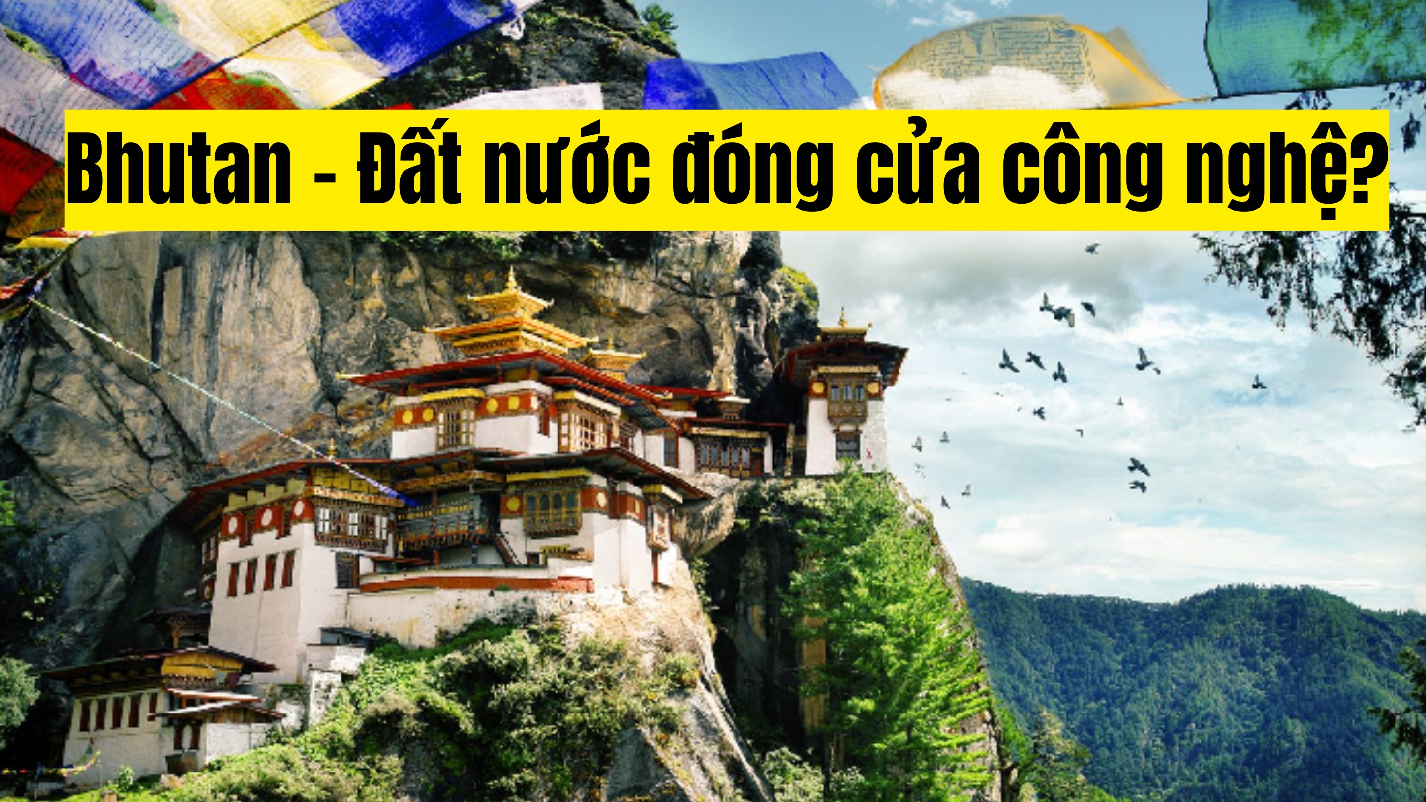 Bhutan – Đất nước đóng cửa công nghệ?